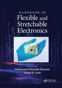 bokomslag Handbook of Flexible and Stretchable Electronics