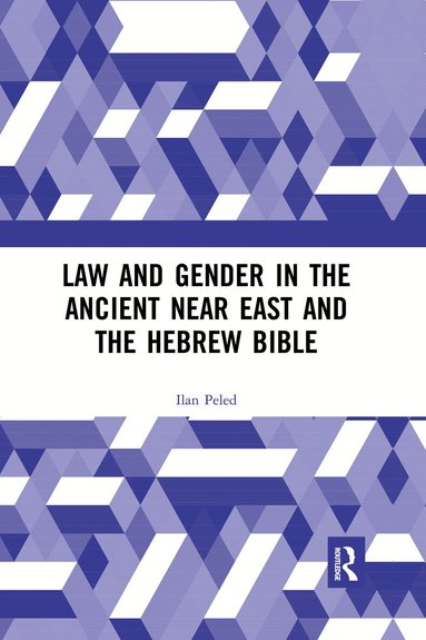 Ilan Peled - Law and Gender in the Ancient Near East and the Hebrew Bible, Häftad