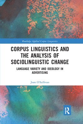 Corpus Linguistics and the Analysis of Sociolinguistic Change 1