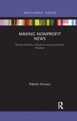 Patrick Ferrucci - Making Nonprofit News, Häftad
