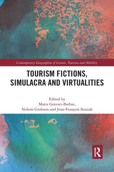Maria Gravari-Barbas, Nelson Graburn, Jean-Francois Staszak - Tourism Fictions, Simulacra and Virtualities, Häftad