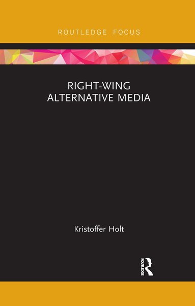 Kristoffer Holt - Right-Wing Alternative Media, Häftad