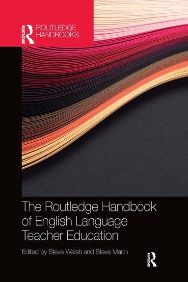 Steve Walsh, Steve Mann - Routledge Handbook of English Language Teacher Education, Häftad
