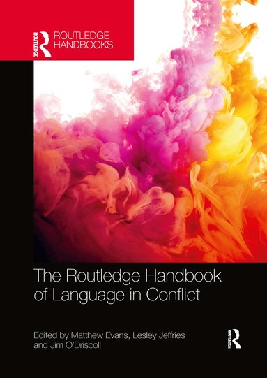 Matthew Evans, Lesley Jeffries, Jim O'Driscoll - Routledge Handbook of Language in Conflict, Häftad