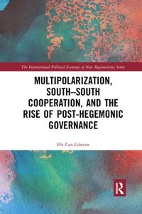 bokomslag Multipolarization, South-South Cooperation and the Rise of Post-Hegemonic Governance
