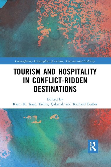 Rami K. Isaac, Erdinç Çakmak, Richard Butler - Tourism and Hospitality in Conflict-Ridden Destinations, Häftad