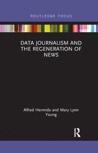 bokomslag Data Journalism and the Regeneration of News