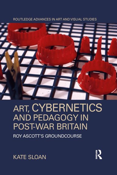 Kate Sloan - Art, Cybernetics and Pedagogy in Post-War Britain, Häftad