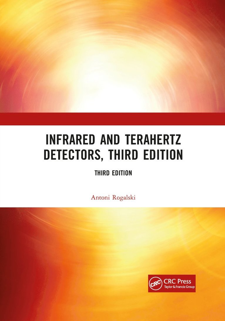 Antoni Rogalski - Infrared and Terahertz Detectors, Third Edition, Häftad