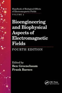 bokomslag Bioengineering and Biophysical Aspects of Electromagnetic Fields, Fourth Edition