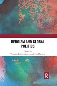 bokomslag Heroism and Global Politics