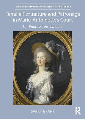 Female Portraiture and Patronage in Marie Antoinette's Court 1