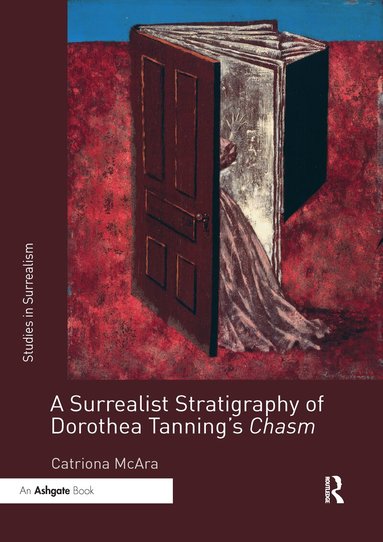 Catriona McAra - Surrealist Stratigraphy of Dorothea Tanning’s Chasm, Häftad