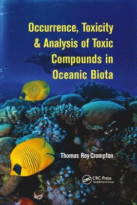 Occurrence, Toxicity & Analysis of Toxic Compounds in Oceanic Biota 1