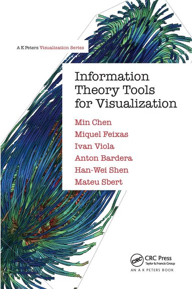 Min Chen, Miquel Feixas, Ivan Viola, Anton Bardera, Han-Wei Shen, Mateu Sbert - Information Theory Tools for Visualization, Häftad