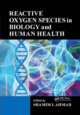 Shamim I. Ahmad, United Kingdom) Ahmad, Shamim I. (Nottingham Trent University - Reactive Oxygen Species in Biology and Human Health, Häftad