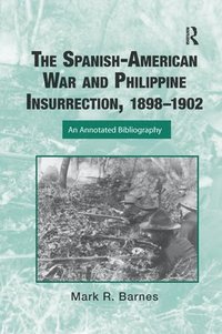 bokomslag The Spanish-American War and Philippine Insurrection, 1898-1902