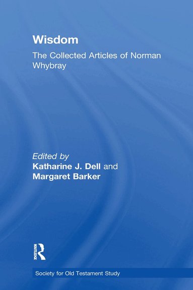 Margaret Barker, Katharine J. Dell - Wisdom: The Collected Articles of Norman Whybray, Häftad