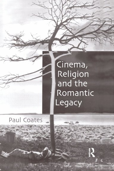 Paul Coates - Cinema, Religion and the Romantic Legacy, Häftad