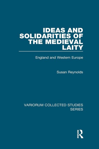 Susan Reynolds - Ideas and Solidarities of the Medieval Laity, Häftad