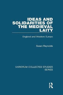 Susan Reynolds - Ideas and Solidarities of the Medieval Laity, Häftad
