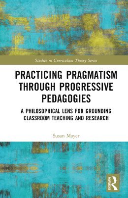 Practicing Pragmatism through Progressive Pedagogies 1