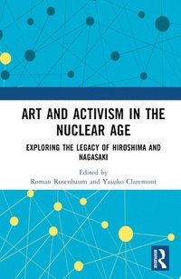 bokomslag Art and Activism in the Nuclear Age