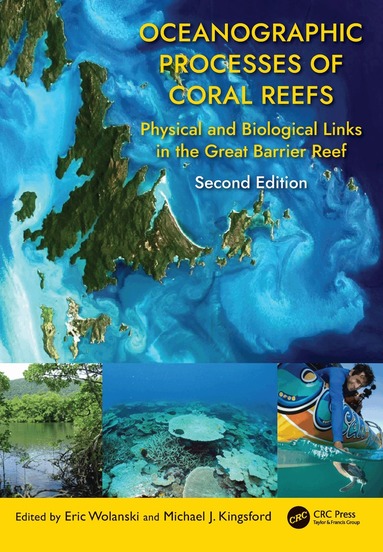 Eric Wolanski, Michael J. Kingsford - Oceanographic Processes of Coral Reefs, Inbunden