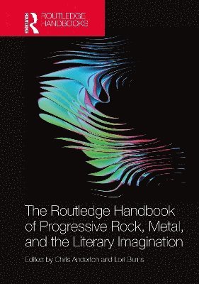 bokomslag The Routledge Handbook of Progressive Rock, Metal, and the Literary Imagination