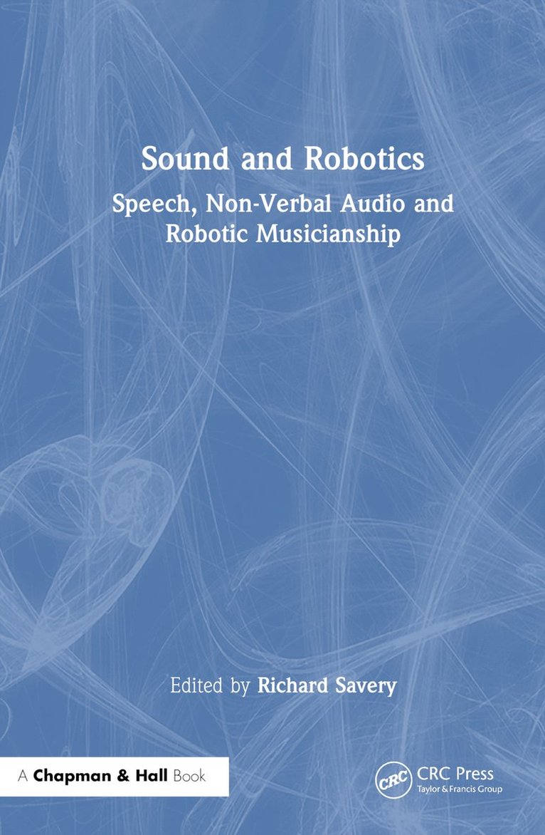 Richard Savery, Australia) Savery, Richard (Macquarie University - Sound and Robotics, Inbunden