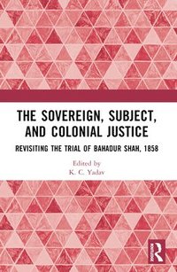 bokomslag The Sovereign, Subject and Colonial Justice