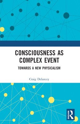 Craig Delancey - Consciousness as Complex Event, Häftad