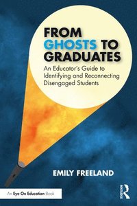 bokomslag From Ghosts to Graduates