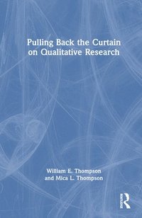 bokomslag Pulling Back the Curtain on Qualitative Research