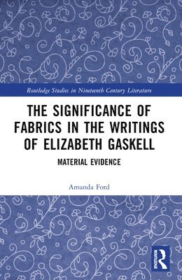 The Significance of Fabrics in the Writings of Elizabeth Gaskell 1