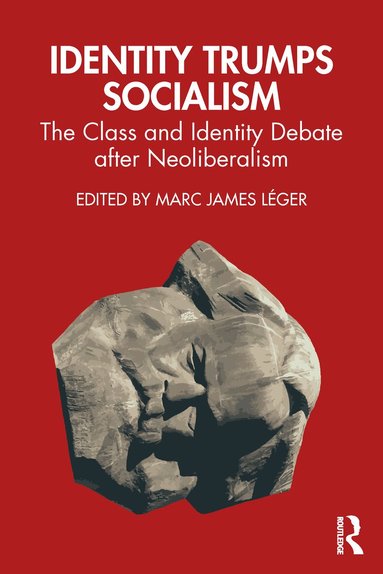 Marc James Léger - Identity Trumps Socialism, Häftad