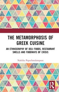bokomslag The Metamorphosis of Greek Cuisine