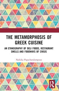 bokomslag The Metamorphosis of Greek Cuisine