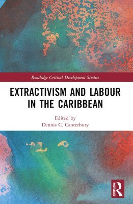 bokomslag Extractivism and Labour in the Caribbean