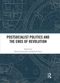 bokomslag Postsocialist Politics and the Ends of Revolution