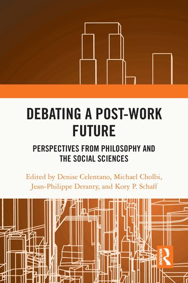 Denise Celentano, Michael Cholbi, Jean-Philippe Deranty, Kory P. Schaff - Debating a Post-Work Future, Häftad