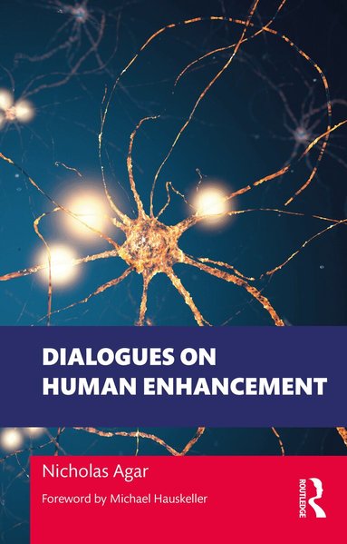 Nicholas Agar - Dialogues on Human Enhancement, Häftad