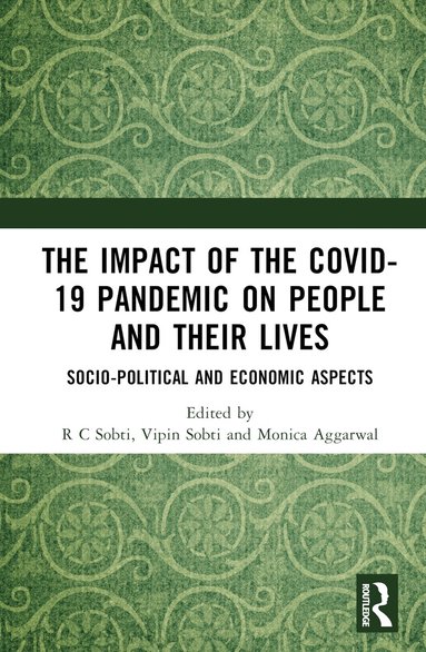 R C Sobti, Vipin Sobti, Monica Aggarwal - Impact of the Covid-19 Pandemic on People and their Lives, Inbunden