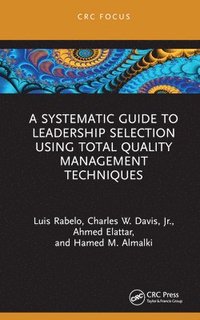 bokomslag A Systematic Guide to Leadership Selection Using Total Quality Management Techniques