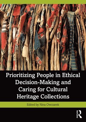 Prioritizing People in Ethical Decision-Making and Caring for Cultural Heritage Collections 1
