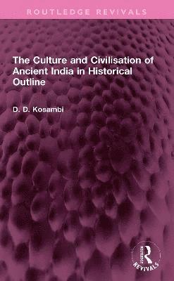 bokomslag The Culture and Civilisation of Ancient India in HIstorical Outline