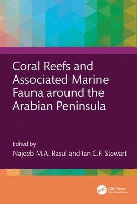 Najeeb M.A. Rasul, Ian C.F. Stewart, Canada) Rasul, Najeeb M.A. (Geological and Geophysical Research Systems, Australia.) Stewart, Ian C.F. (Stewart Geophysical Consultants Pty. Ltd., Najeeb M. a. Rasul, Ian C. F. Stewart - Coral Reefs and Associated Marine Fauna around the Arabian Peninsula, Inbunden