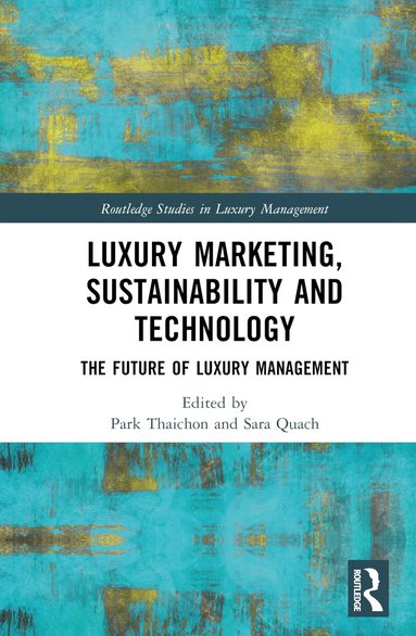 Park Thaichon, Sara Quach - Luxury Marketing, Sustainability and Technology, Inbunden