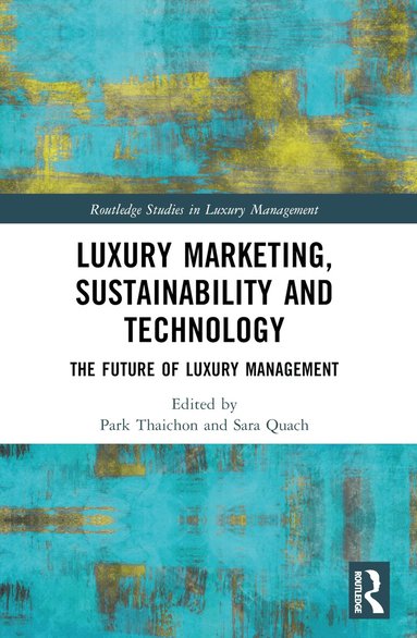 Park Thaichon, Sara Quach - Luxury Marketing, Sustainability and Technology, Häftad