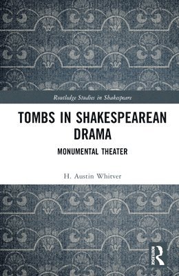 bokomslag Tombs in Shakespearean Drama